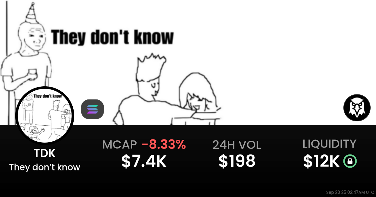 They don’t know (TDK)